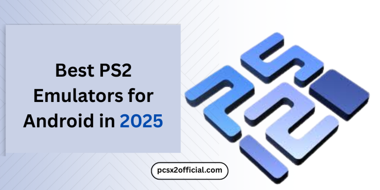 Best PS2 Emulators for Android in 2025