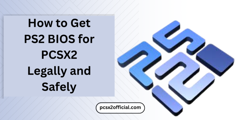 How to Get PS2 BIOS for PCSX2 Legally and Safely